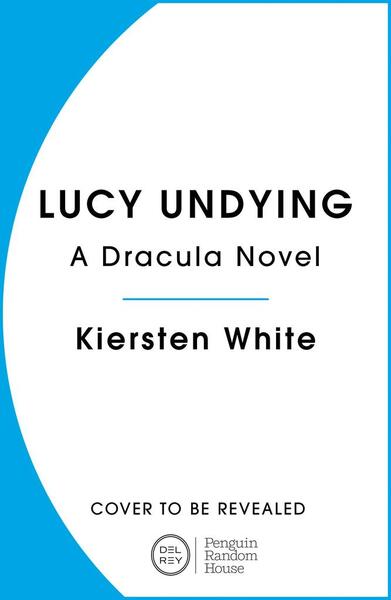 Lucy Undying: A Dracula Novel - 1529917697