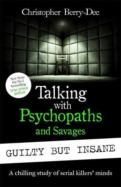 Talking with Psychopaths and Savages: Guilty but Insane - 1789466938