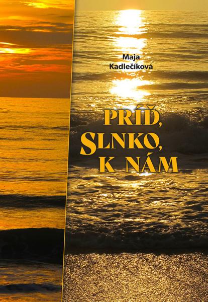 Levně Príď, slnko, k nám