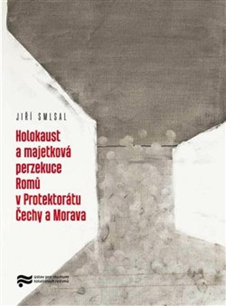 Levně Holocaust a majetková perzekuce Romů v Protektorátu Čechy a Morava
