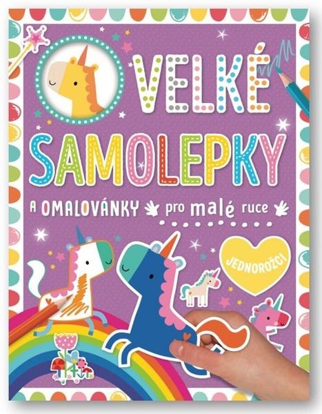 Levně Velké samolepky a omalovánky pro malé ruce Jednorožci