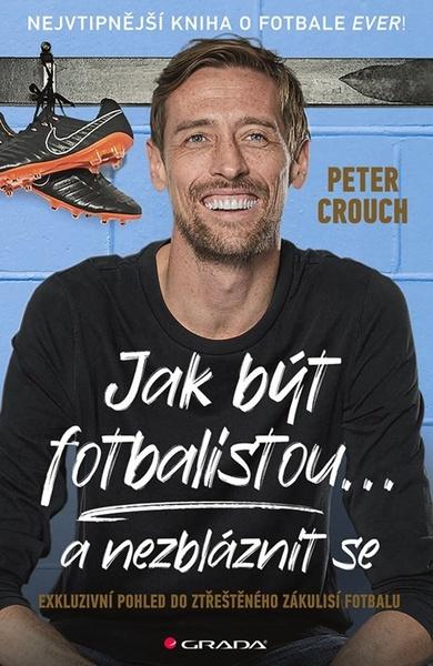 Levně Jak být fotbalistou... a nezbláznit se