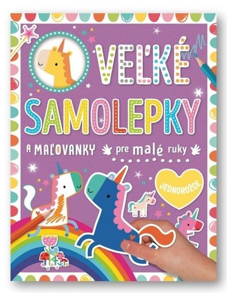 Velké samolepky a omalovánky pre malé ruky Jednorožce - 9788056713488