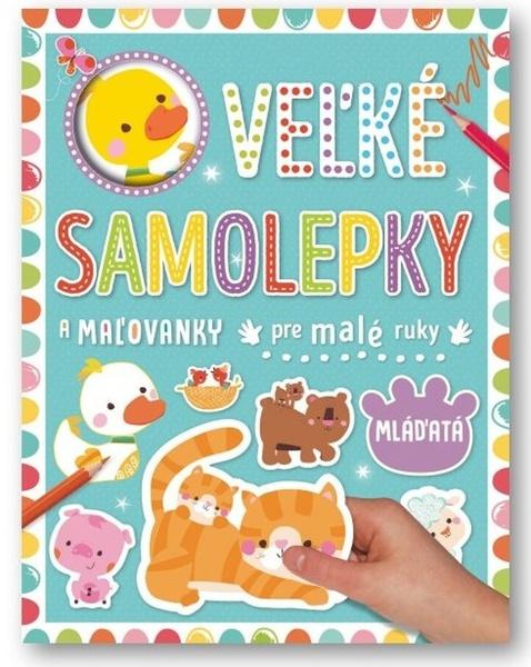 Levně Velké samolepky a omalovánky pre malé ruky Mláďatá