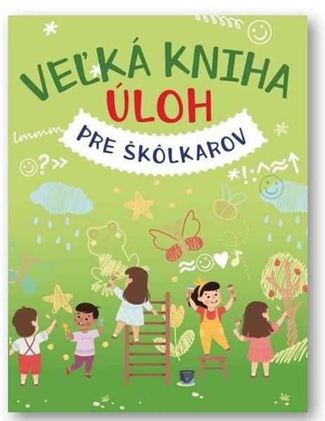 Veľká kniha úloh pre škôlkárov - 9788056714294