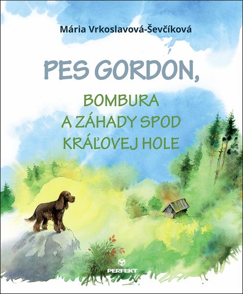 Pes Gordon, Bombura a záhady spod Kráľovej hole - 9788082260000