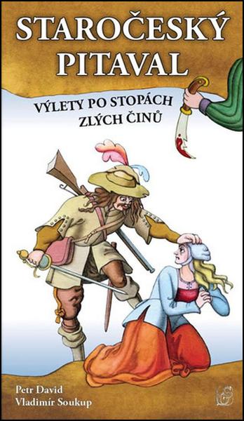 Levně Staročeský pitaval Výlety po stopách zlých činů