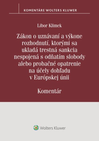 Levně Zákon o uznávaní a výkone rozhodnutí, ktorými sa ukladá trestná sankcia