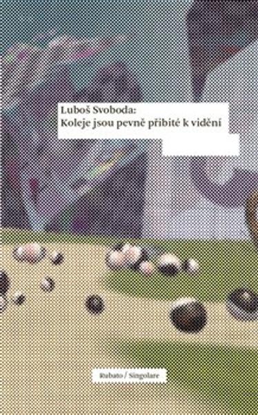 Levně Koleje jsou pevně přibité k vidění