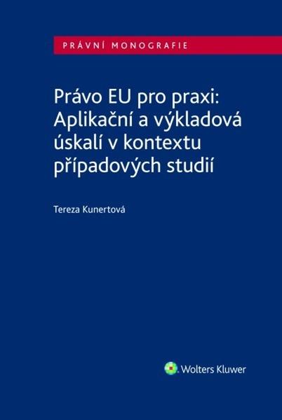 Levně Právo EU pro praxi: Aplikační a výkladová úskalí v kontextu případových studií