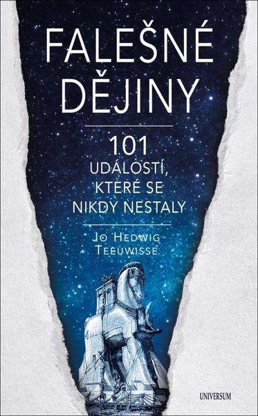 Falešné dějiny 101 událostí, které se nikdy nestaly - 9788024296975