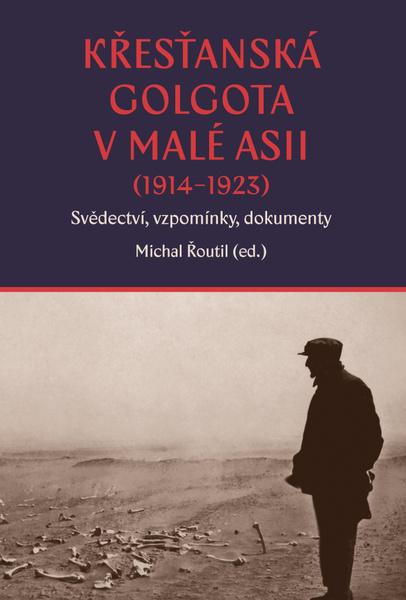 Křesťanská Golgota v Malé Asii (1914–1923) - 9788074656293
