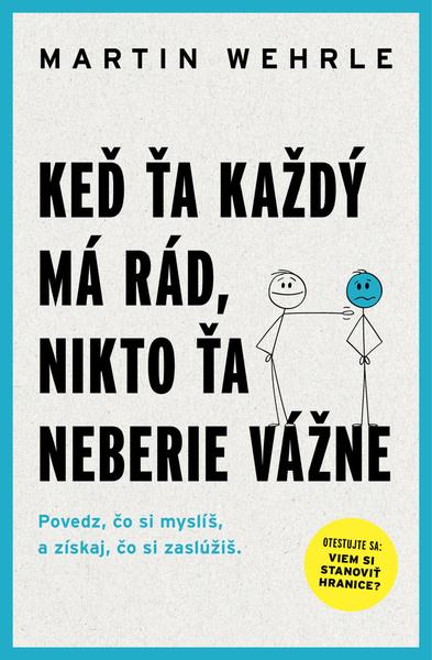 Keď ťa každý má rád, nikto ťa neberie vážne - 9788022215329