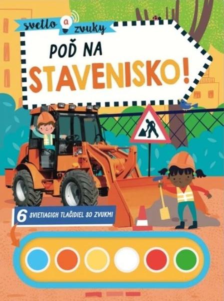 Levně Svetlo a zvuky Poď na stavenisko!