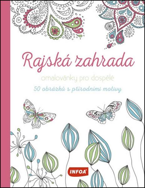 Rajská zahrada Omalovánky pro dospělé - 9788072406999