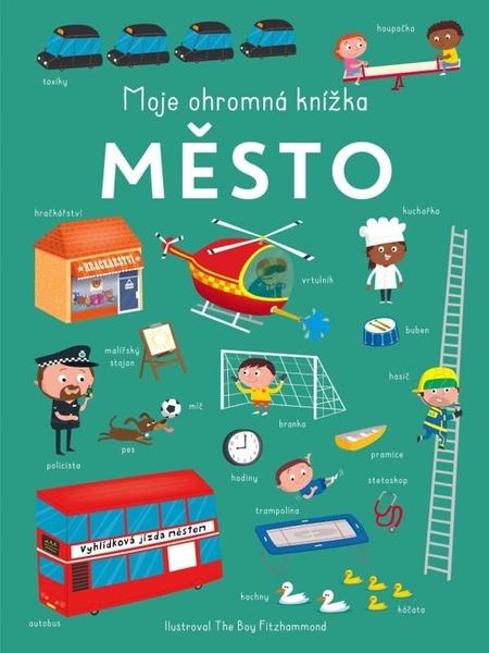 Levně Moje ohromná knížka Město