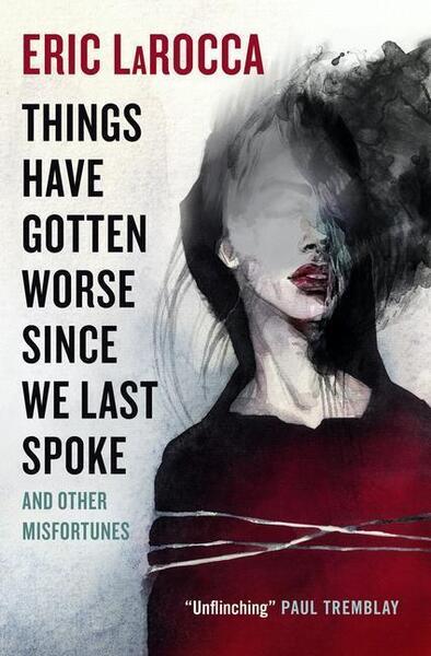 Things Have Gotten Worse Since We Last Spoke And Other Misfortunes - 1803363762