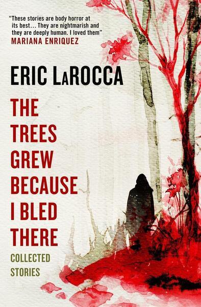 Levně The Trees Grew Because I Bled There: Collected Stories