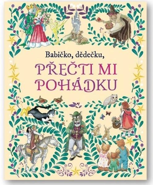 Levně Babičko, dědečku, přečti mi pohádku