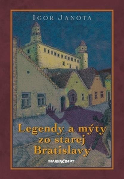 Legendy a mýty zo starej Bratislavy - 9788056912607