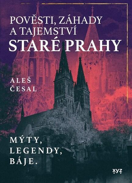 Pověsti, záhady a tajemství staré Prahy - 9788076836235
