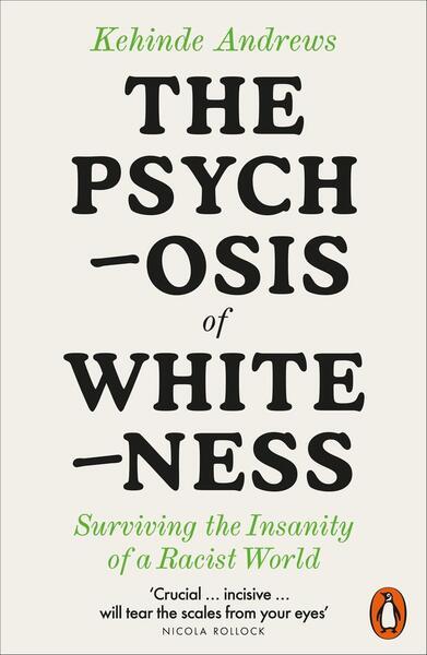 The Psychosis of Whiteness - 0141992387