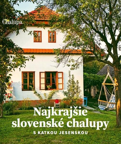 Najkrajšie slovenské chalupy - 9788082541024