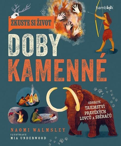 Levně Zkuste si život doby kamenné