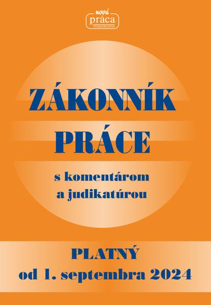 Levně Zákonník práce s komentárom a judikatúrou od 1.septembra 2024