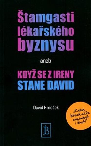 Štamgasti lékařského byznysu aneb když se z Ireny stane David - 9788088325345