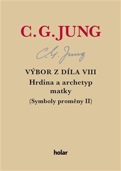 Výbor z díla VIII. Hrdina a archetyp matky - 9788090790568