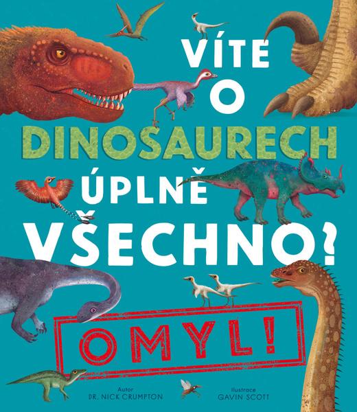 Víte o dinosaurech úplně všechno? Omyl! - 9788027740888