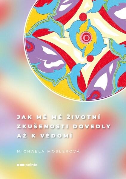 Levně Jak mě mé životní zkušenosti dovedly až k vědomí