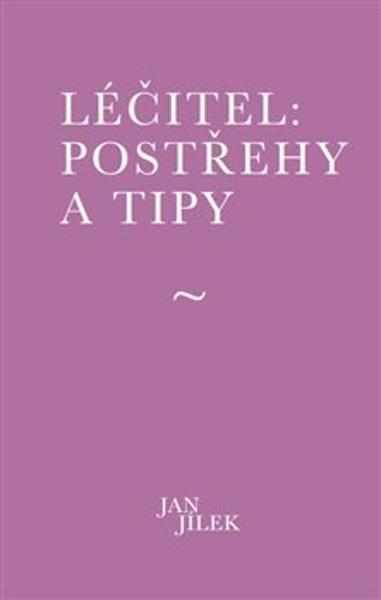 Léčitel Postřehy a tipy - 9788090820562