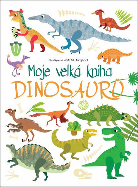 Moje velká kniha Dinosaurů - 9788027743018