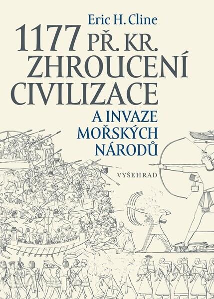 1177 př. Kr. Zhroucení civilizace a invaze mořských národů - 9788026730347