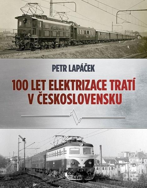 Sto let elektrizace tratí v Československu - 9788026454359