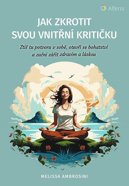Levně Jak zkrotit svou vnitřní kritičku