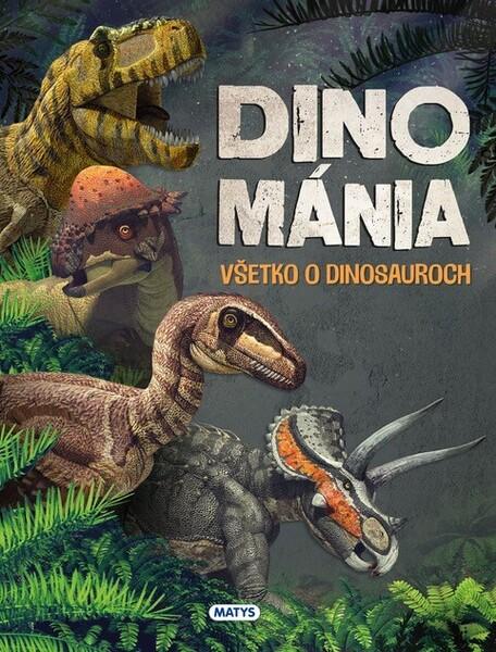 Dinománia Všetko o dinosauroch - 9788080888305