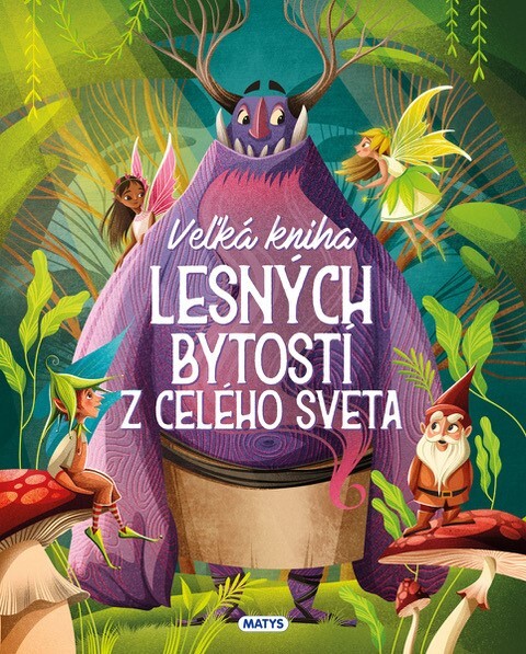 Veľká kniha lesných bytostí z celého sveta - 9788080888367