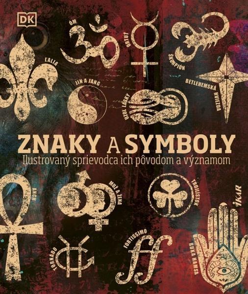 Znaky a symboly Ilustrovaný sprievodca ich pôvodom a významom - 9788055194882