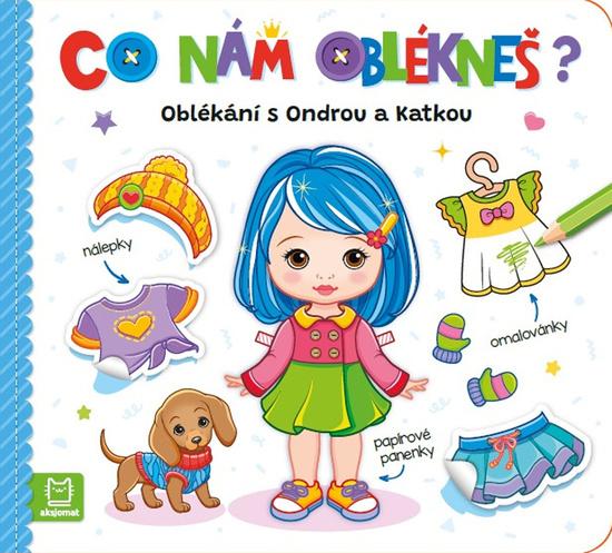 Levně Co nám oblékneš? Oblékání s Ondrou a Katkou