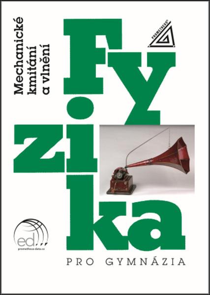 Levně Fyzika pro gymnázia Mechanické kmitání a vlnění