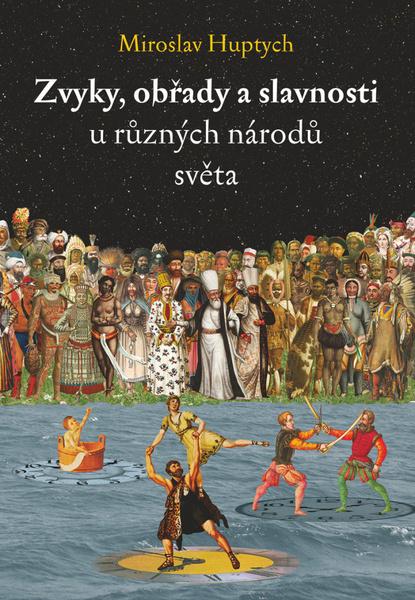 Levně Zvyky, obřady a slavnosti u různých národů světa