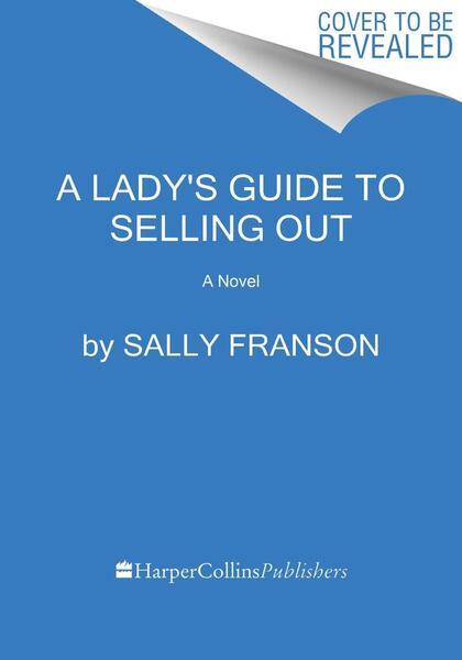 A Lady's Guide to Selling Out - 0063317729