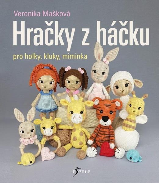 Levně Hračky z háčku pro holky, kluky, miminka