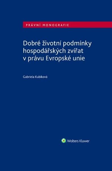 Dobré životní podmínky hospodářských zvířat v právu Evropské unie - 9788076769786