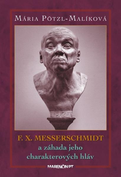 F. X. Messerschmidt a záhada jeho charakterových hláv - 9788056912805