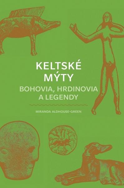 Keltské mýty Bohovia, hrdinovia a legendy - 9788055192956