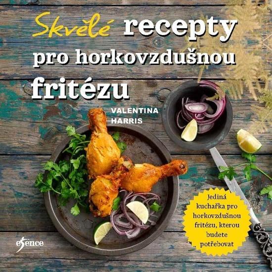 Levně Skvělé recepty pro horkovzdušnou fritézu